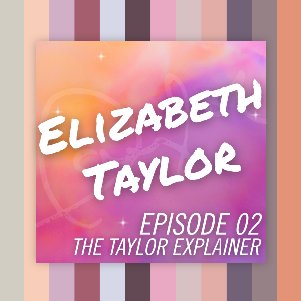 ep02: Elizabeth Taylor